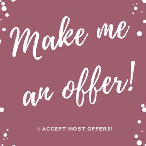 I accept most offers!